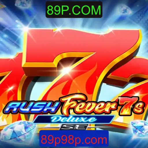 Descubra o Empolgante Jogo RushFever7sDeluxeSE e Conecte-se através do 89P.COM